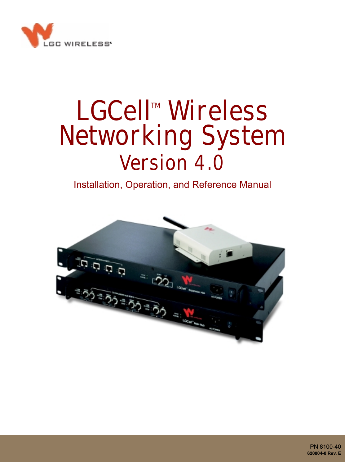 LGCell WirelessNetworking SystemVersion 4.0TM®Installation, Operation, and Reference ManualPN 8100-40620004-0 Rev. E