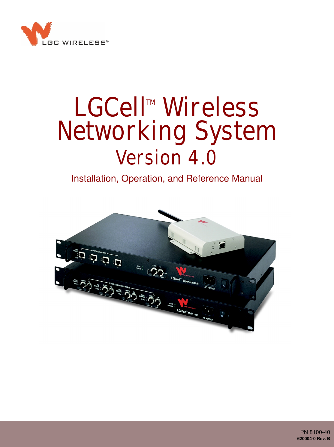 LGCell WirelessNetworking SystemVersion 4.0TM®Installation, Operation, and Reference ManualPN 8100-40620004-0 Rev. B
