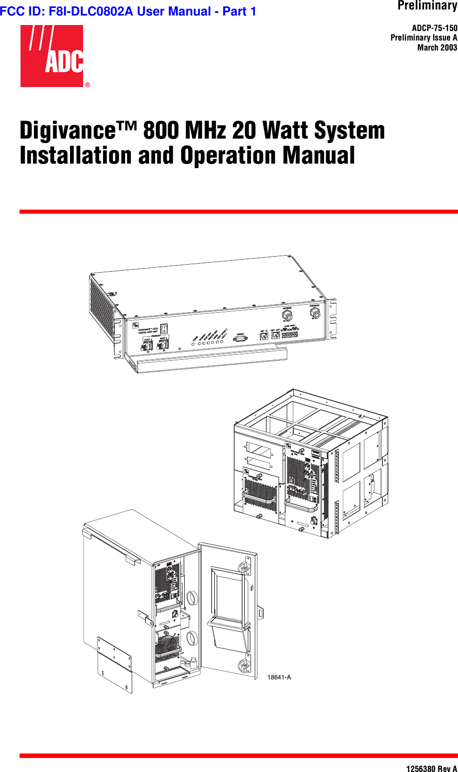 PreliminaryADCP-75-150Preliminary Issue AMarch 20031256380 Rev ADigivance™ 800 MHz 20 Watt SystemInstallation and Operation Manual18641-AFCC ID: F8I-DLC0802A User Manual - Part 1