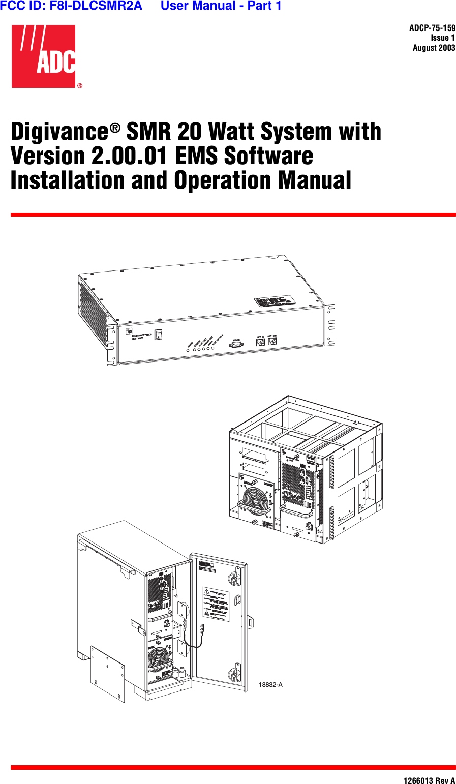 ADCP-75-159Issue 1August 20031266013 Rev ADigivance® SMR 20 Watt System withVersion 2.00.01 EMS SoftwareInstallation and Operation Manual18832-AFCC ID: F8I-DLCSMR2A     User Manual - Part 1