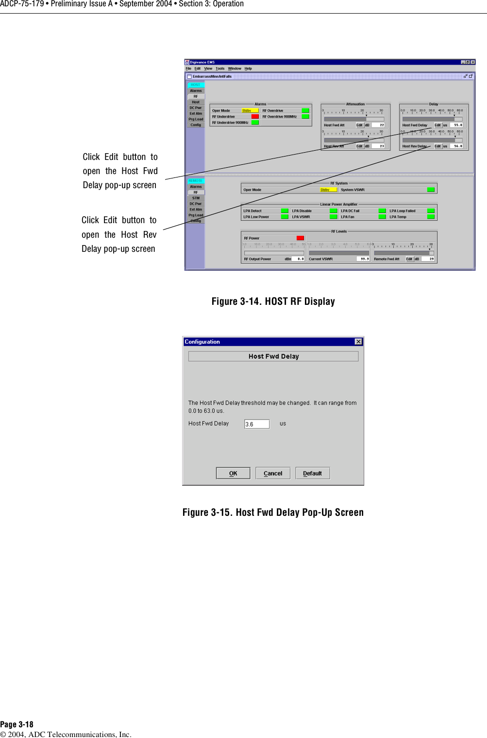 ADCP-75-179 • Preliminary Issue A • September 2004 • Section 3: OperationPage 3-18© 2004, ADC Telecommunications, Inc.Figure 3-14. HOST RF DisplayFigure 3-15. Host Fwd Delay Pop-Up ScreenClick Edit button toopen the Host FwdDelay pop-up screenClick Edit button toopen the Host RevDelay pop-up screen