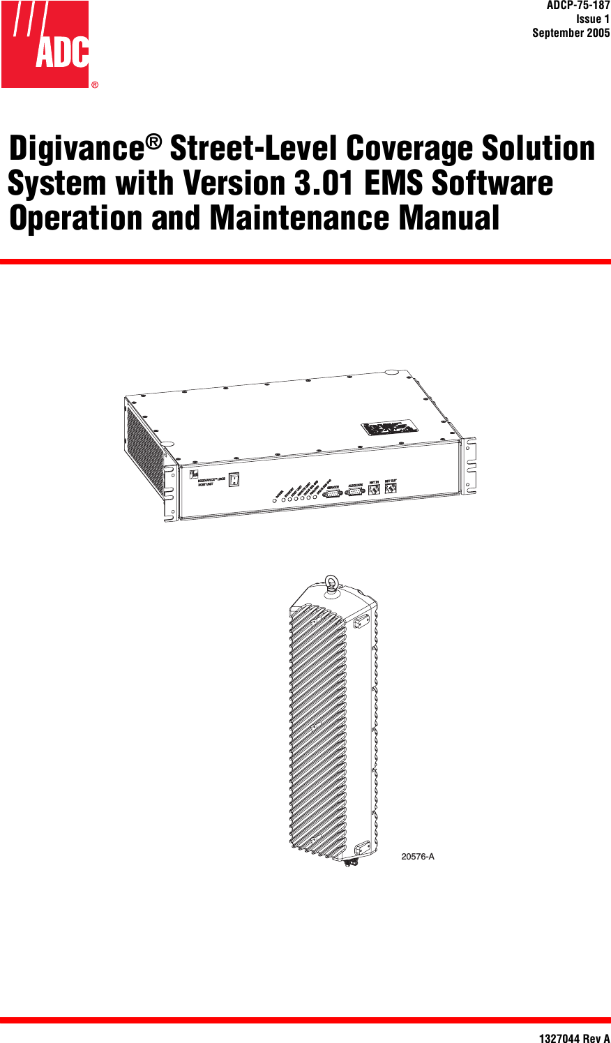ADCP-75-187Issue 1September 20051327044 Rev A(Digivance® Street-Level Coverage Solution System with Version 3.01 EMS Software(Operation and Maintenance Manual20576-A