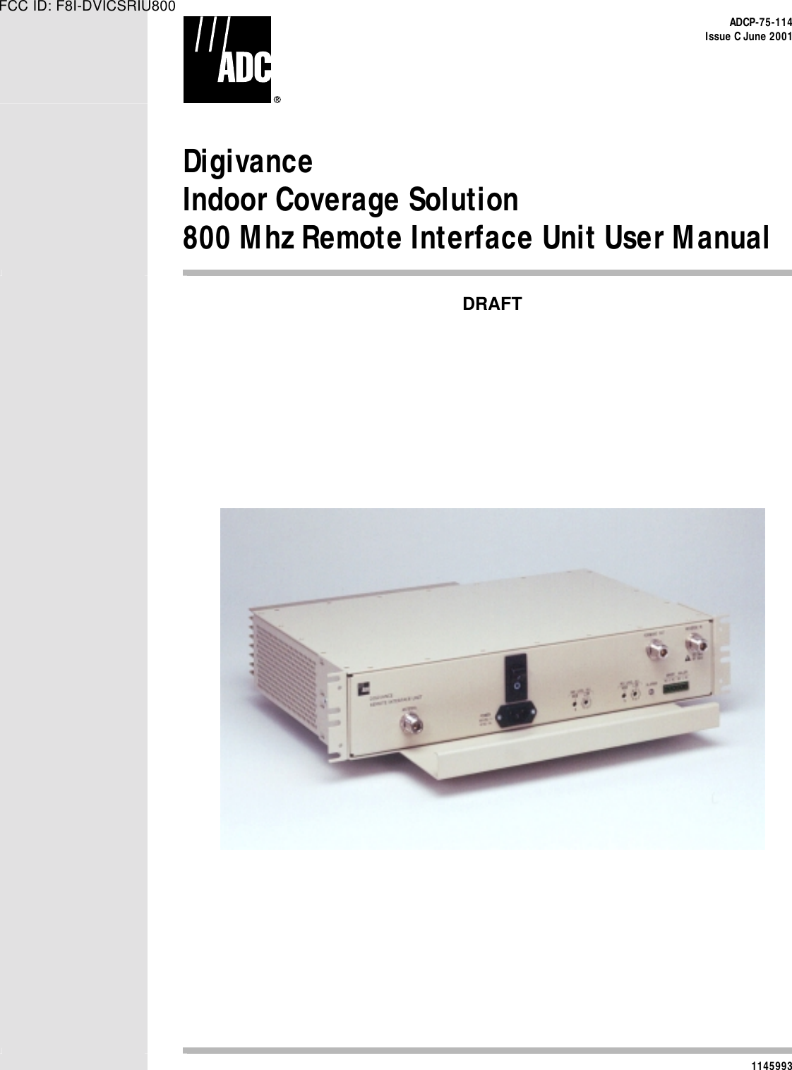    ADCP-75-114 Issue C June 2001 Digivance Indoor Coverage Solution 800 Mhz Remote Interface Unit User ManualDRAFT1145993 FCC ID: F8I-DVICSRIU800