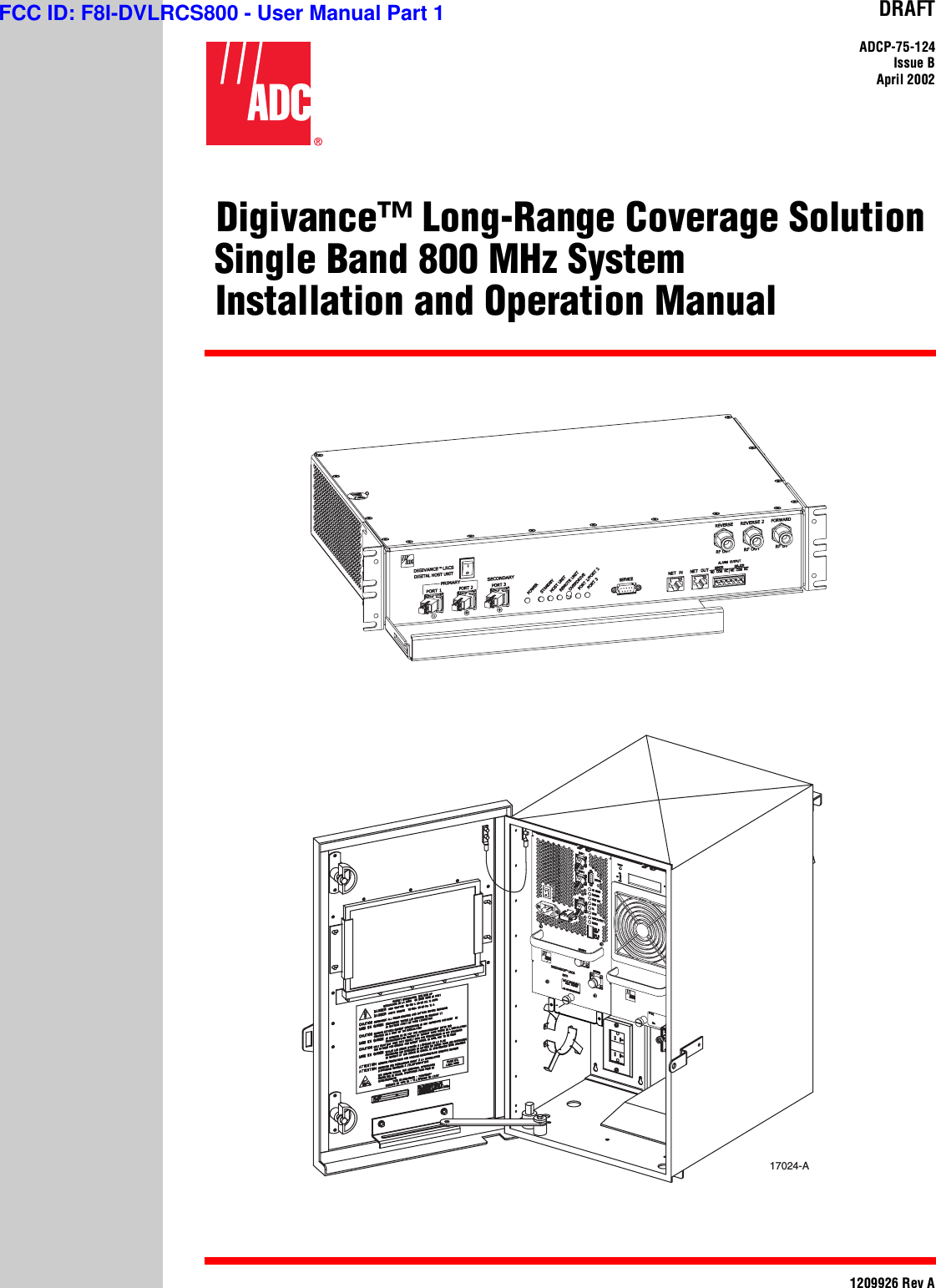 DRAFTADCP-75-124Issue BApril 20021209926 Rev A(Digivance™ Long-Range Coverage Solution Single Band 800 MHz System(Installation and Operation Manual17024-AFCC ID: F8I-DVLRCS800 - User Manual Part 1