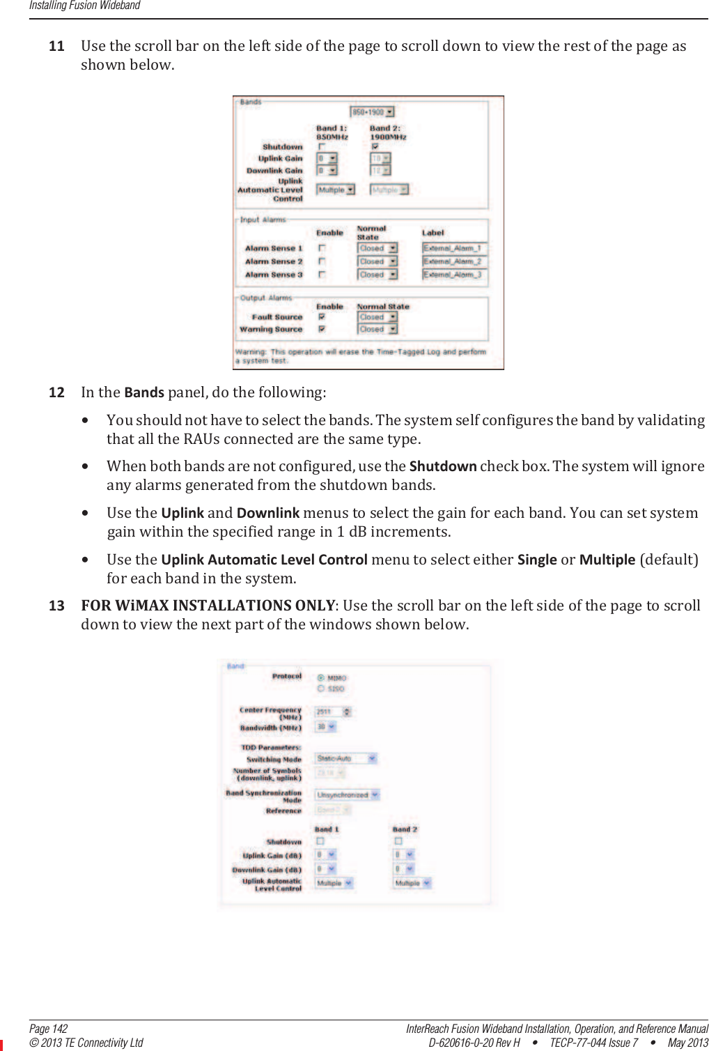 Installing Fusion Wideband  Page 142 InterReach Fusion Wideband Installation, Operation, and Reference Manual© 2013 TE Connectivity Ltd D-620616-0-20 Rev H  •  TECP-77-044 Issue 7  •  May 201311 Ǥ12 Bandsǡǣ•ǤǤ•ǡShutdownǤǤ•UplinkDownlinkǤͳǤ•UplinkAutomaticLevelControlSingleMultipleȋȌǤ13 FORWiMAXINSTALLATIONSONLYǣǤ