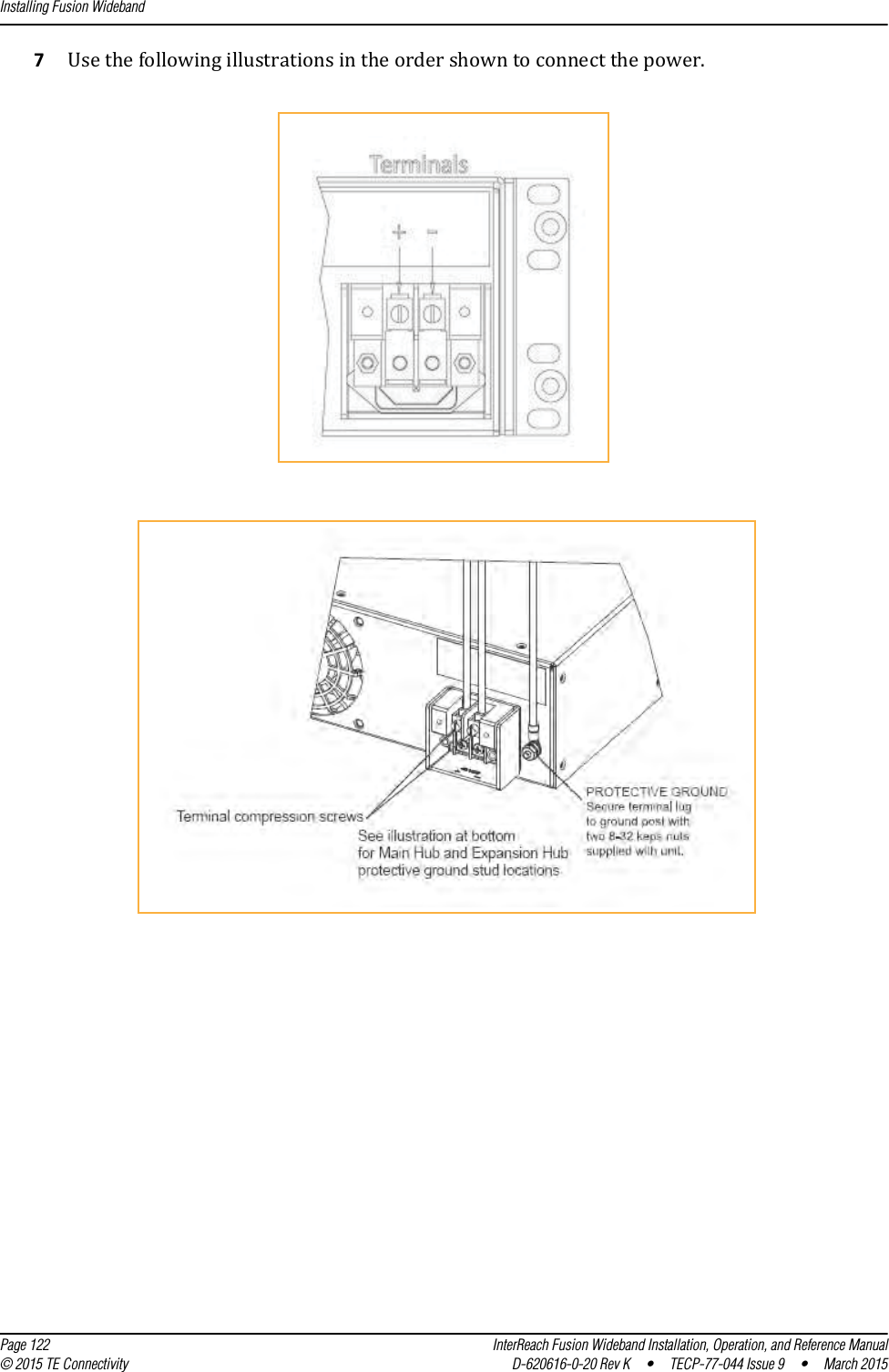 Installing Fusion Wideband  Page 122 InterReach Fusion Wideband Installation, Operation, and Reference Manual© 2015 TE Connectivity D-620616-0-20 Rev K  •  TECP-77-044 Issue 9  •  March 20157Use the following illustrations in the order shown to connect the power.
