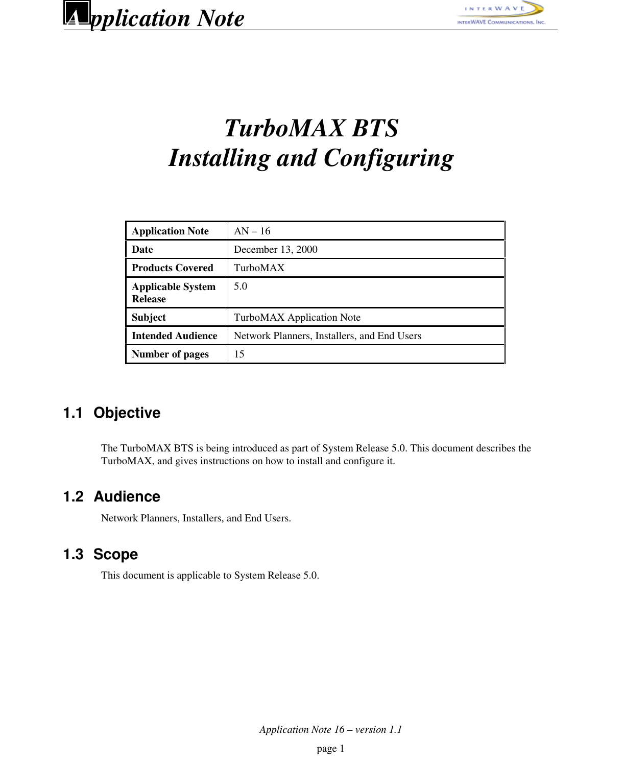 Application Note 16 – version 1.1page 1pplication NoteATurboMAX BTSInstalling and ConfiguringApplication Note AN – 16Date December 13, 2000Products Covered TurboMAXApplicable SystemRelease 5.0Subject TurboMAX Application NoteIntended Audience Network Planners, Installers, and End UsersNumber of pages 151.1 ObjectiveThe TurboMAX BTS is being introduced as part of System Release 5.0. This document describes theTurboMAX, and gives instructions on how to install and configure it.1.2 AudienceNetwork Planners, Installers, and End Users.1.3 ScopeThis document is applicable to System Release 5.0.