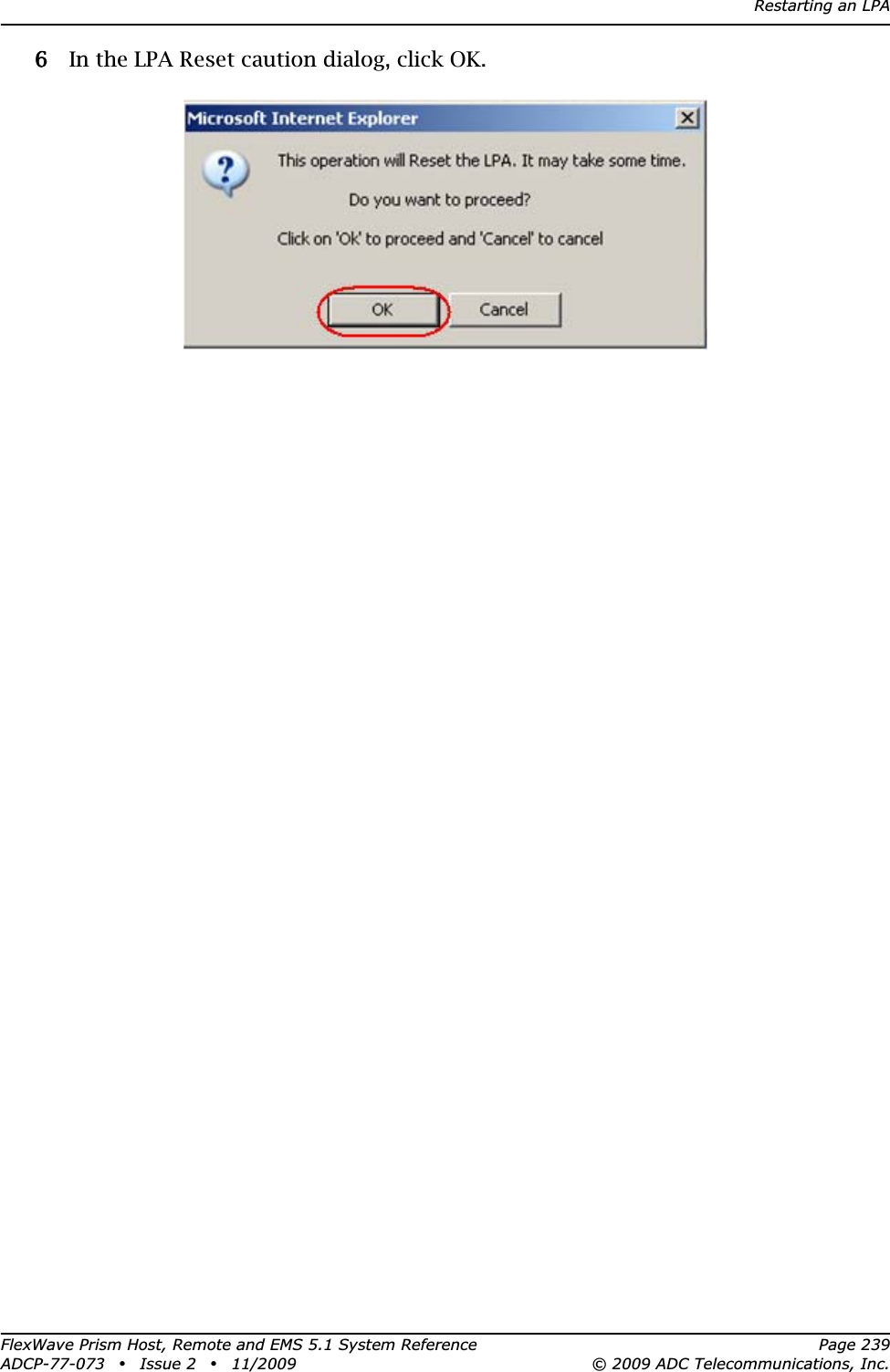 Restarting an LPAFlexWave Prism Host, Remote and EMS 5.1 System Reference Page 239ADCP-77-073 • Issue 2 • 11/2009 © 2009 ADC Telecommunications, Inc.66 In the LPA Reset caution dialog, click OK.