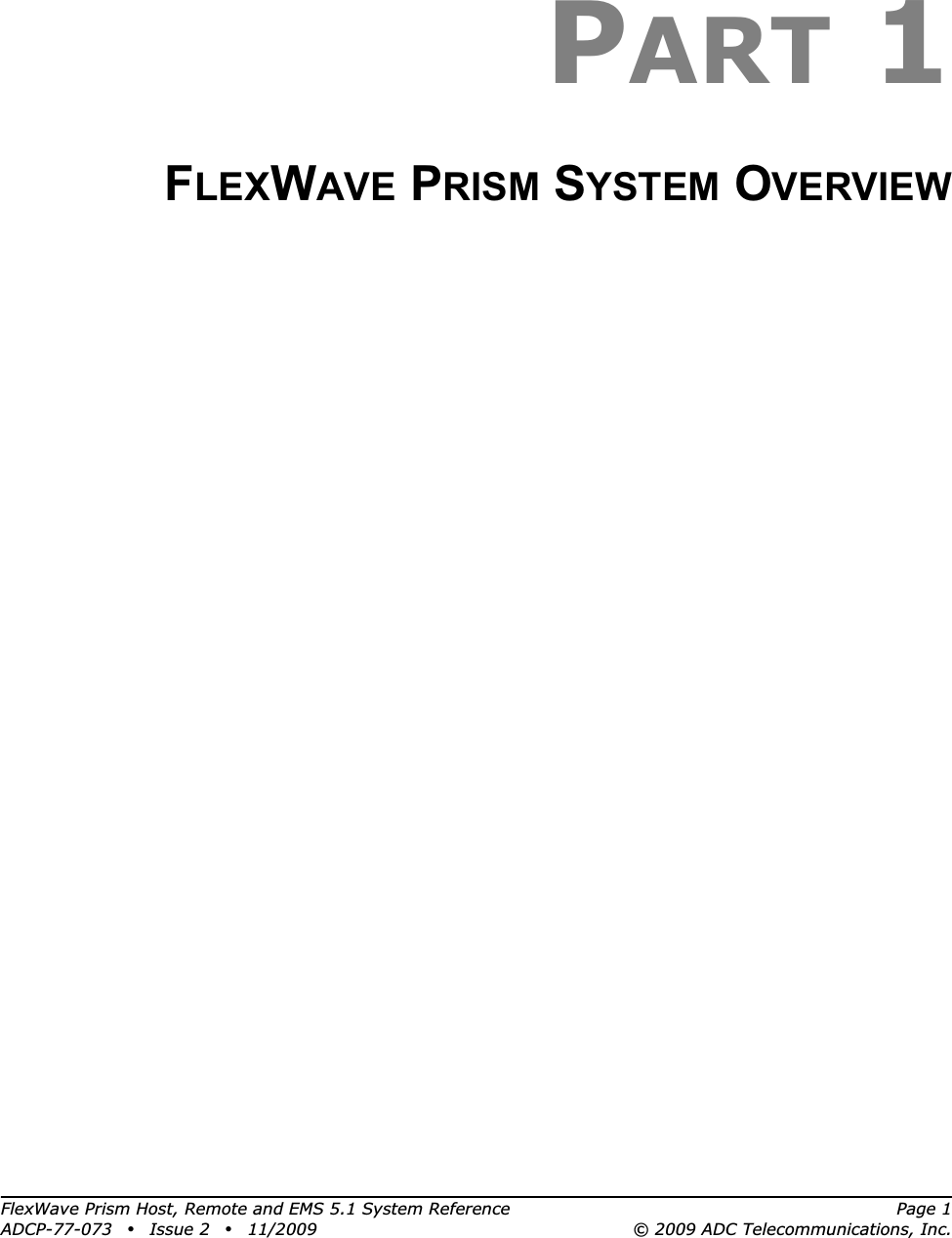 FlexWave Prism Host, Remote and EMS 5.1 System Reference Page 1ADCP-77-073 • Issue 2 • 11/2009 © 2009 ADC Telecommunications, Inc.PART 1FLEXWAVE PRISM SYSTEM OVERVIEW