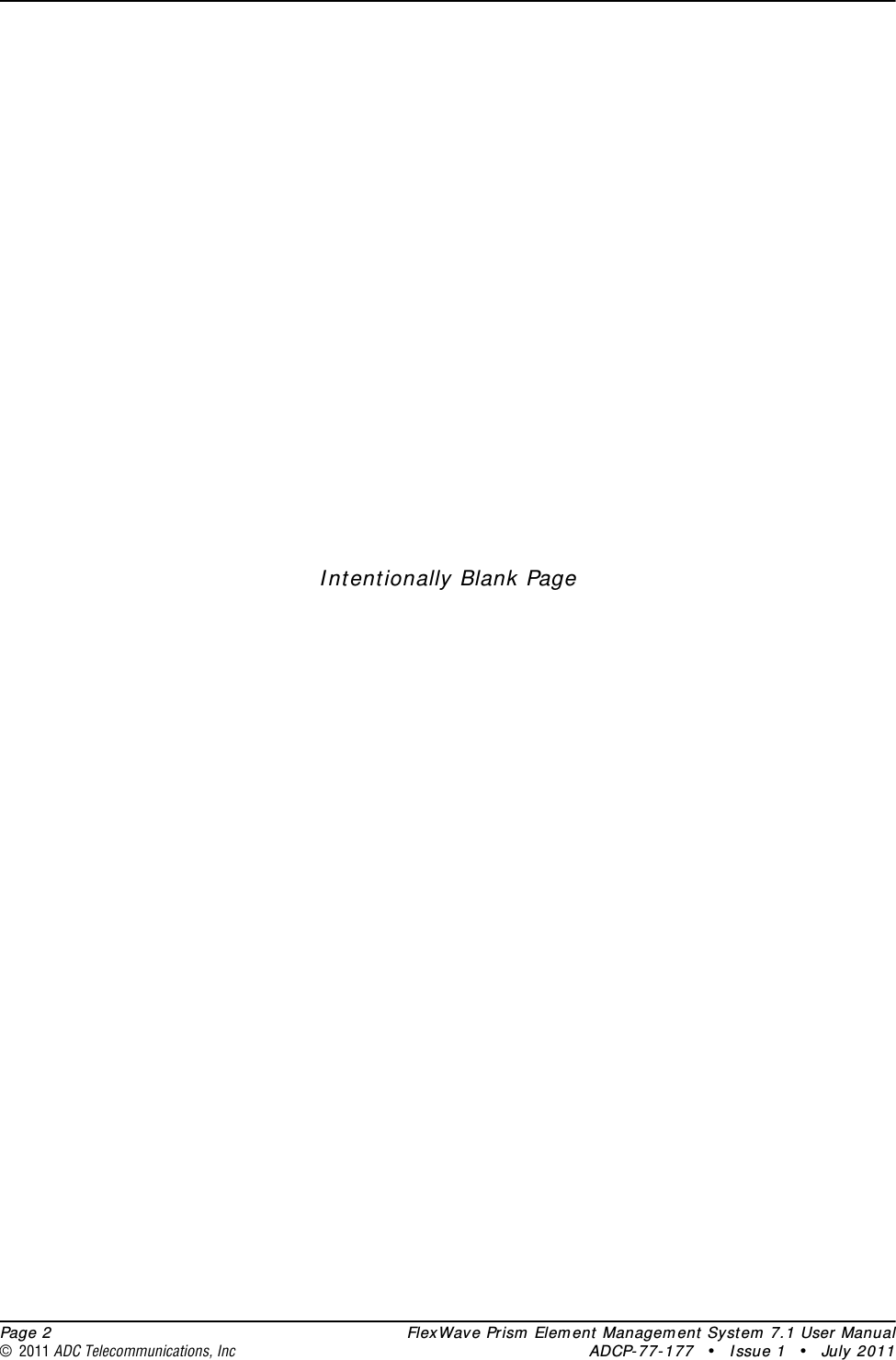  Page 2 FlexWave Prism Element Management System 7.1 User Manual© 2011 ADC Telecommunications, Inc ADCP-77-177 • Issue 1 • July 2011Intentionally Blank Page