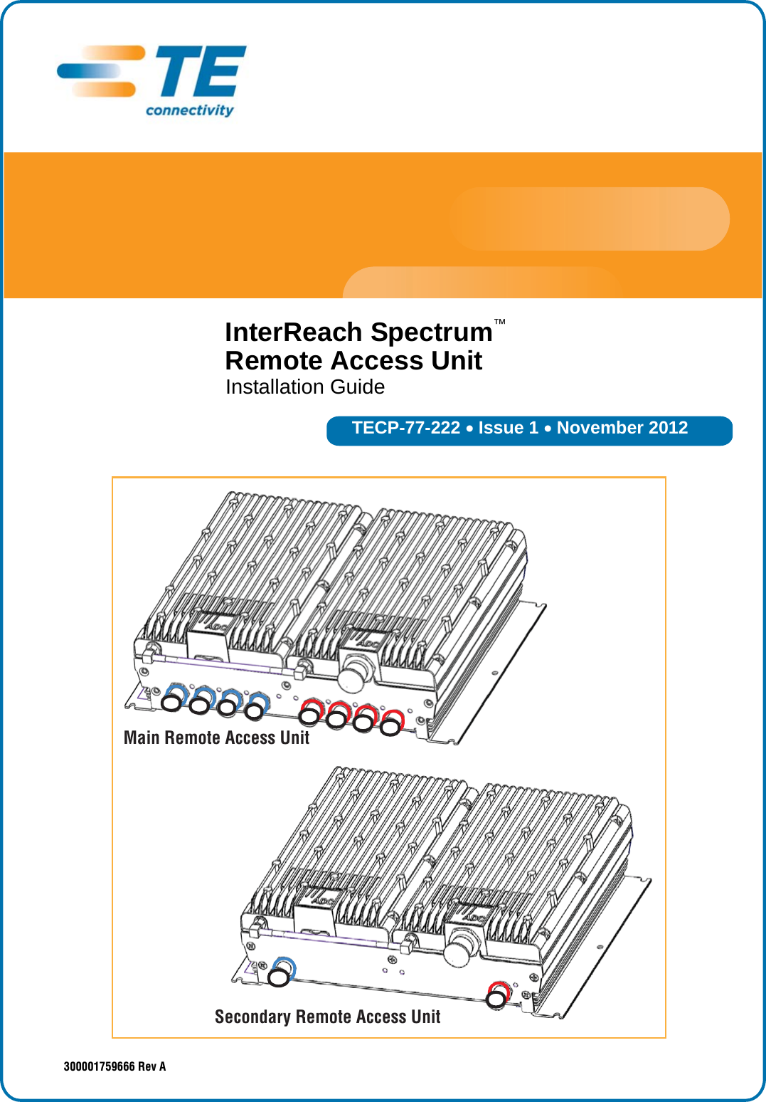 TECP-77-222  Issue 1  November 2012300001759666 Rev AMain Remote Access UnitSecondary Remote Access UnitInterReach Spectrum™ Remote Access Unit Installation Guide