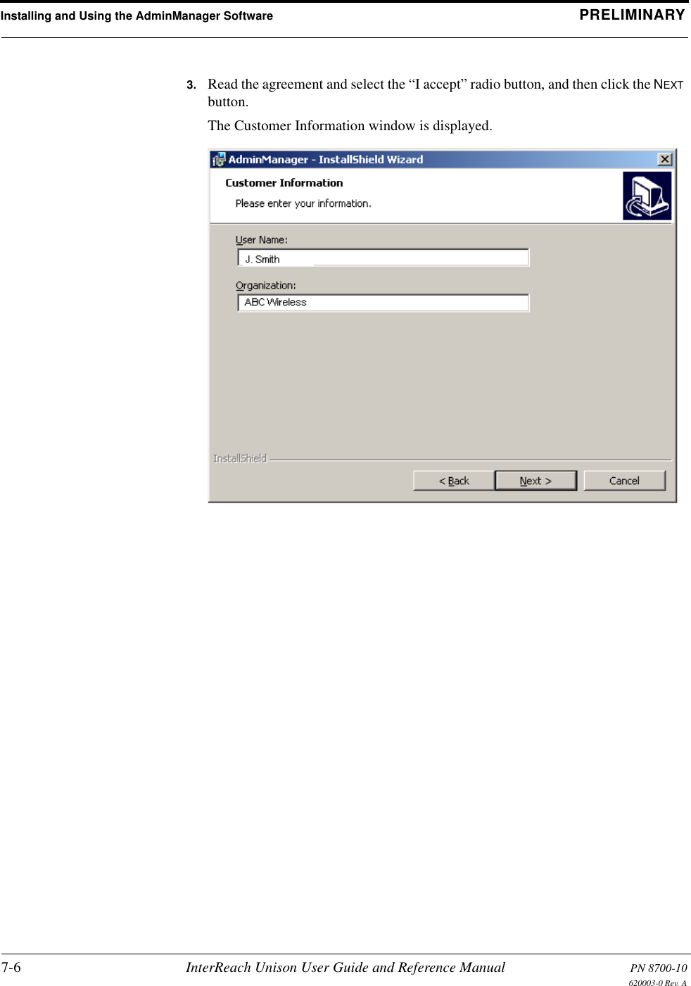 Installing and Using the AdminManager Software PRELIMINARY7-6 InterReach Unison User Guide and Reference Manual PN 8700-10620003-0 Rev. A3. Read the agreement and select the “I accept” radio button, and then click the NEXT button.The Customer Information window is displayed.