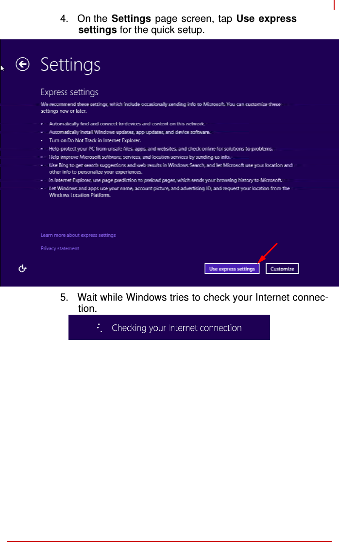    4.  On the Settings page screen, tap Use express settings for the quick setup.                          5.  Wait while Windows tries to check your Internet connec- tion.  