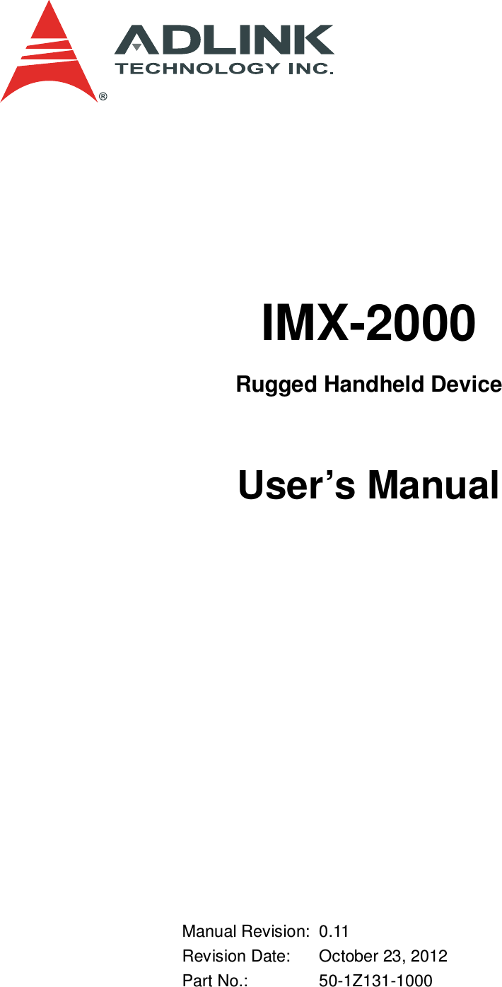        IMX-2000 Rugged Handheld Device  User&rsquo;s Manual                 Manual Revision:  0.11 Revision Date:  October 23, 2012 Part No.:     50-1Z131-1000   