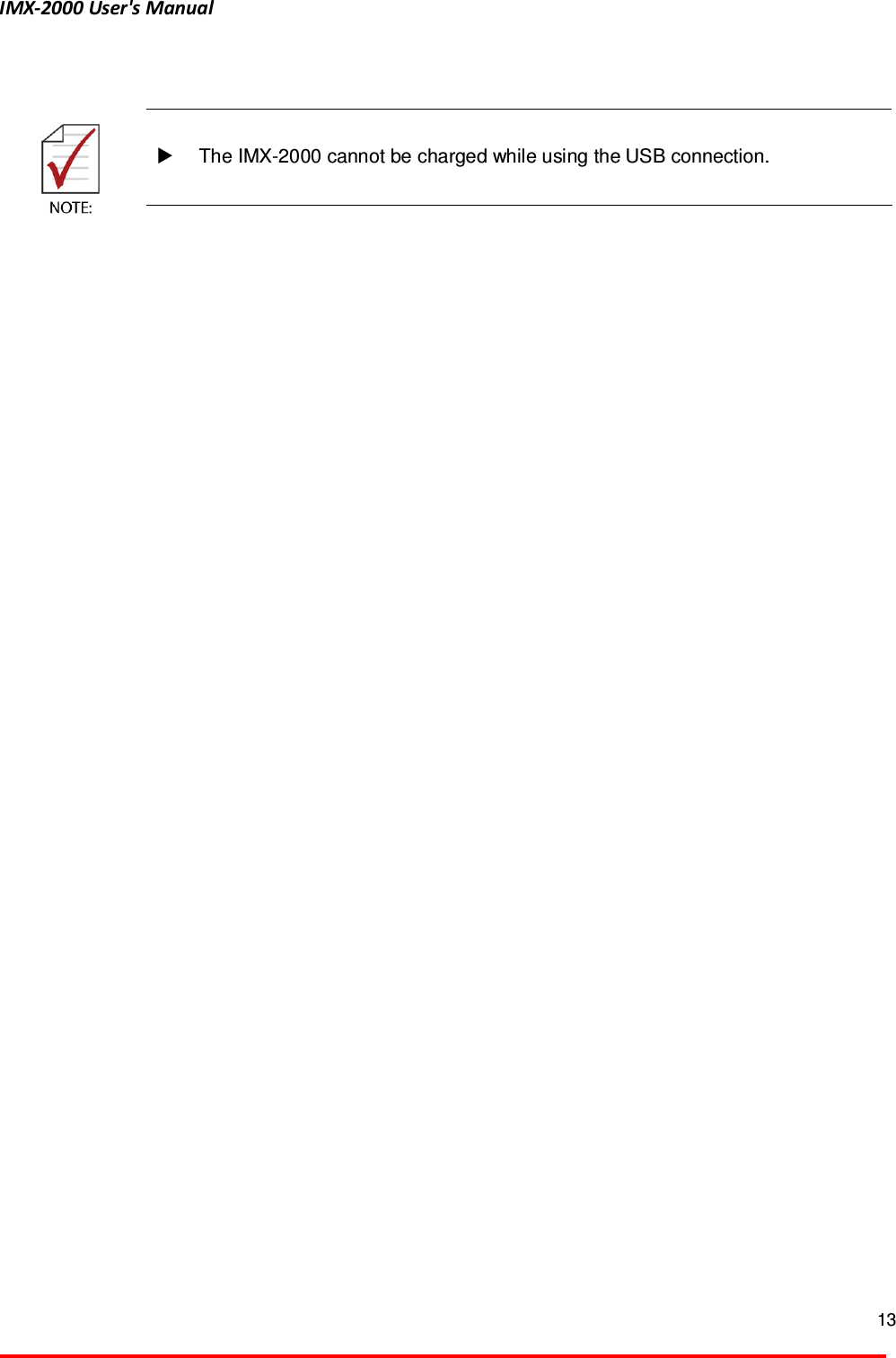 IMX-2000 User's Manual  13        The IMX-2000 cannot be charged while using the USB connection.    