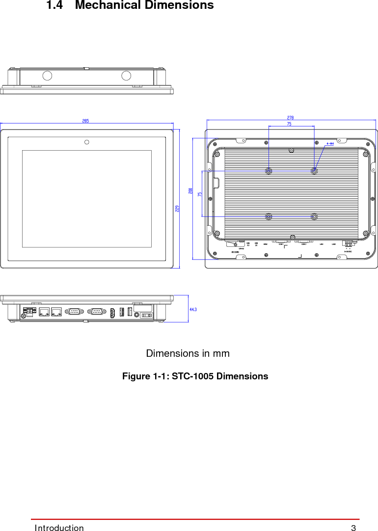 Introduction  3STC-1005/1205/15051.4 Mechanical DimensionsFigure 1-1: STC-1005 DimensionsDimensions in mm