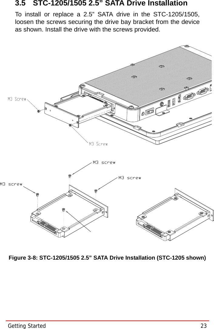 Getting Started  23STC-1005/1205/15053.5 STC-1205/1505 2.5” SATA Drive InstallationTo install or replace a 2.5” SATA drive in the STC-1205/1505,loosen the screws securing the drive bay bracket from the deviceas shown. Install the drive with the screws provided.Figure 3-8: STC-1205/1505 2.5” SATA Drive Installation (STC-1205 shown)