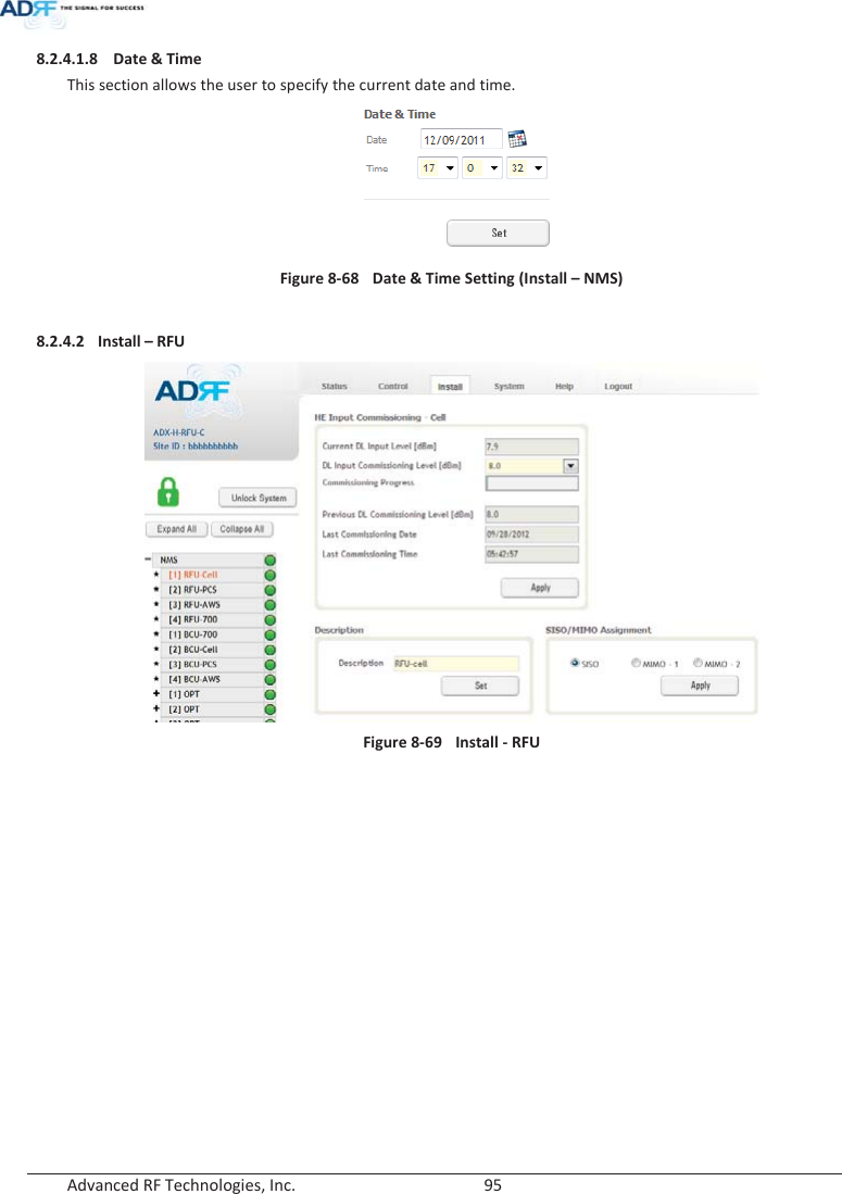  Advanced RF Technologies, Inc.        95   8.2.4.1.8 Date &amp; Time This section allows the user to specify the current date and time.  Figure 8-68  Date &amp; Time Setting (Install – NMS)  8.2.4.2 Install – RFU   Figure 8-69  Install - RFU   