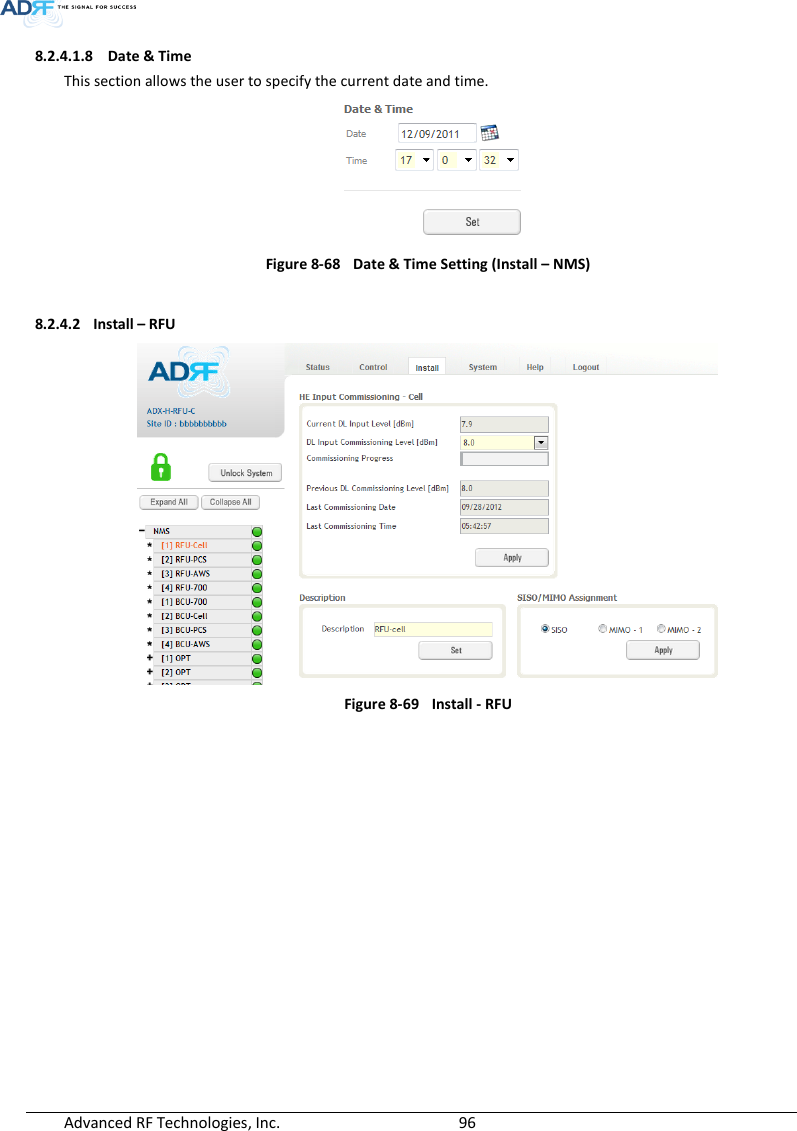  Advanced RF Technologies, Inc.        96   8.2.4.1.8 Date &amp; Time This section allows the user to specify the current date and time.  Figure 8-68  Date &amp; Time Setting (Install – NMS)  8.2.4.2 Install – RFU   Figure 8-69  Install - RFU   