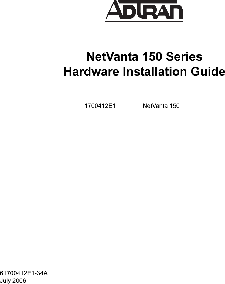 NetVanta 150 SeriesHardware Installation Guide1700412E1 NetVanta 15061700412E1-34AJuly 2006