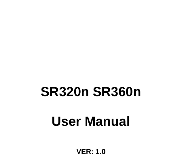        SR320n SR360n User Manual   VER: 1.0    
