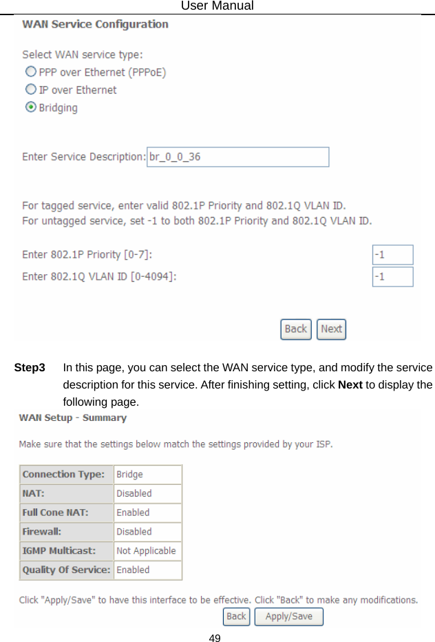 User Manual 49   Step3  In this page, you can select the WAN service type, and modify the service description for this service. After finishing setting, click Next to display the following page.  