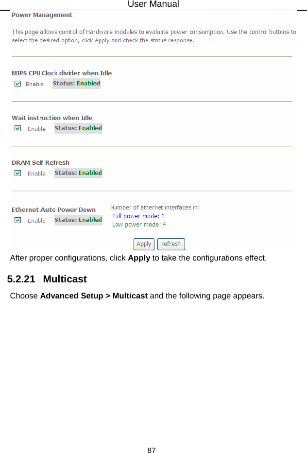 User Manual 87  After proper configurations, click Apply to take the configurations effect. 5.2.21   Multicast Choose Advanced Setup &gt; Multicast and the following page appears. 