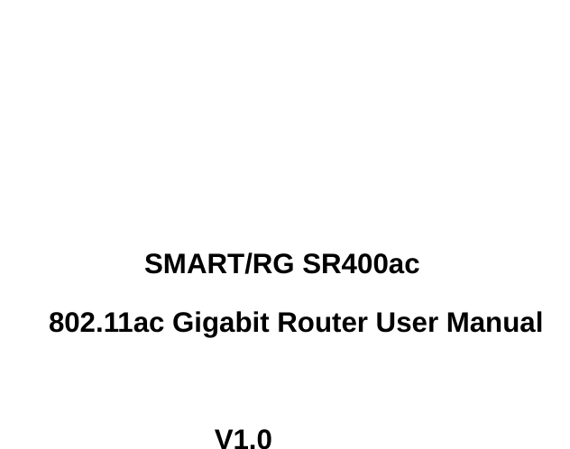       SMART/RG SR400ac 802.11ac Gigabit Router User Manual  V1.0    