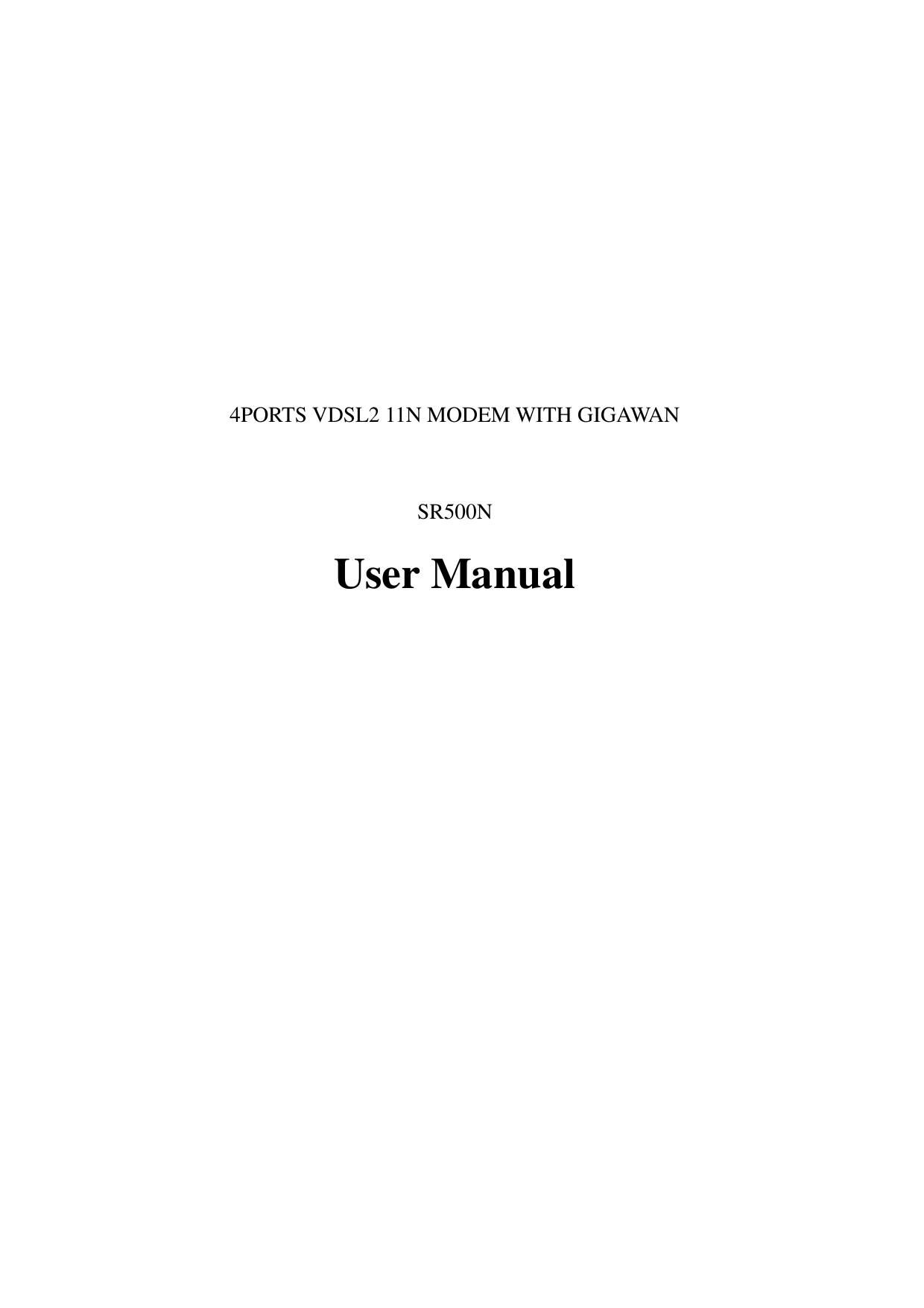                       4PORTS VDSL2 11N MODEM WITH GIGAWAN  SR500N User Manual       
