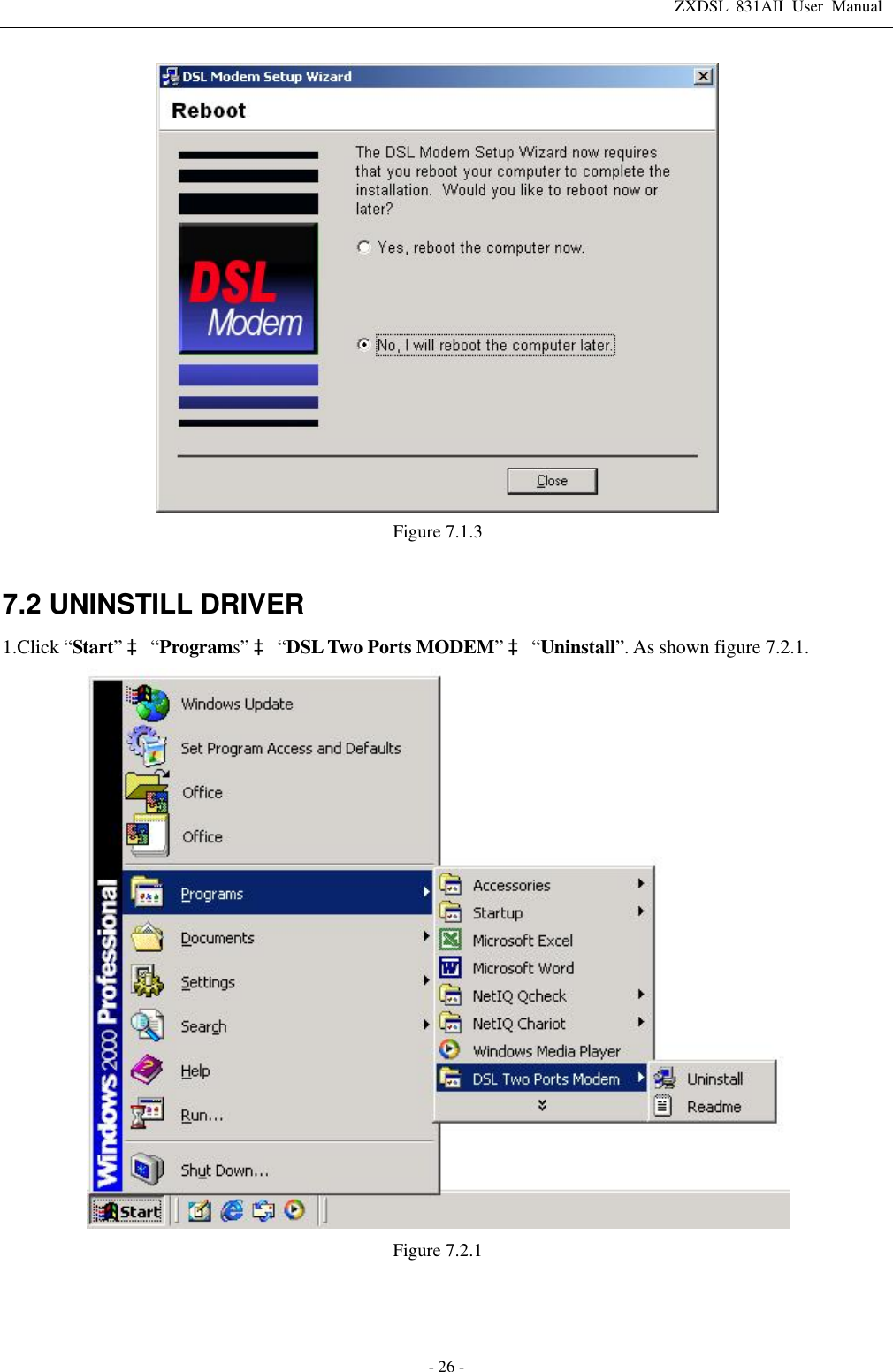 ZXDSL 831AII User Manual  - 26 -  Figure 7.1.3  7.2 UNINSTILL DRIVER 1.Click “Start” à “Programs” à “DSL Two Ports MODEM” à “Uninstall”. As shown figure 7.2.1.  Figure 7.2.1    