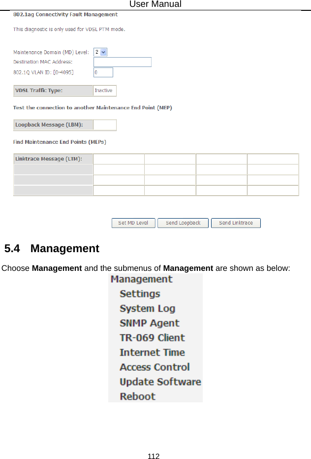 User Manual 112  5.4   Management Choose Management and the submenus of Management are shown as below:  
