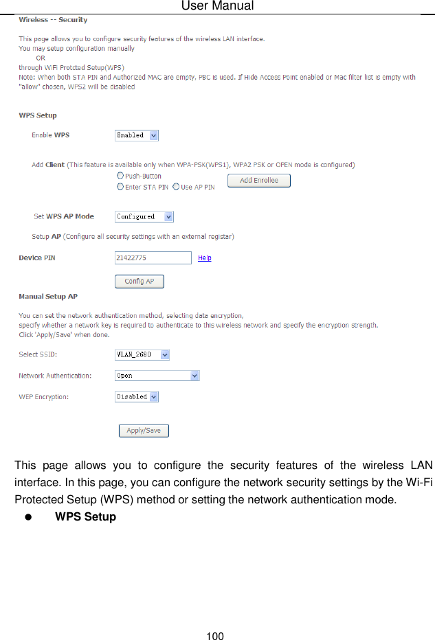 User Manual100This page allows you to configure the security features of the wireless LANinterface. In this page, you can configure the network security settings by the Wi-FiProtected Setup (WPS) method or setting the network authentication mode.WPS Setup