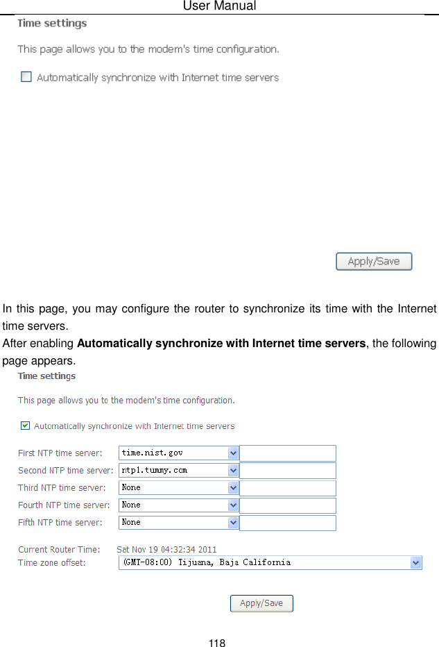 User Manual118In this page, you may configure the router to synchronize its time with the Internettime servers.After enabling Automatically synchronize with Internet time servers, the followingpage appears.