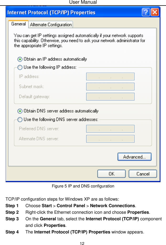 User Manual12Figure 5 IP and DNS configurationTCP/IP configuration steps for Windows XP are as follows:Step 1 Choose Start &gt; Control Panel &gt; Network Connections.Step 2 Right-click the Ethernet connection icon and choose Properties.Step 3 On the General tab, select the Internet Protocol (TCP/IP) componentand click Properties.Step 4 The Internet Protocol (TCP/IP) Properties window appears.