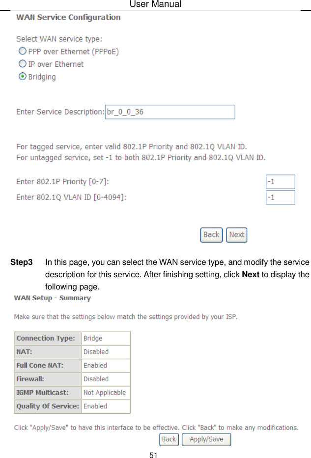 User Manual51Step3 In this page, you can select the WAN service type, and modify the servicedescription for this service. After finishing setting, click Next to display thefollowing page.