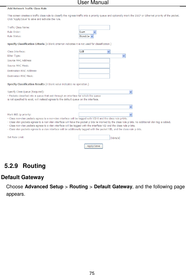 User Manual755.2.9 RoutingDefault GatewayChoose Advanced Setup &gt; Routing &gt; Default Gateway, and the following pageappears.