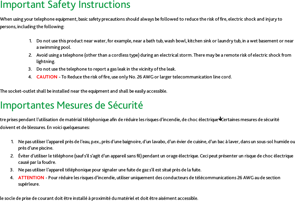 Important Safety InstructionsWhen using your telephone equipment, basic safety precautions should always be followed to reduce the risk of fire, electric shock and injury topersons, including the following:1. Do not use this product near water, for example, near a bath tub, wash bowl, kitchen sink or laundry tub, in a wet basement or neara swimming pool.2. Avoid using a telephone (other than a cordless type)during an electrical storm. There may be a remote risk of electric shock fromlightning.3. Do not use the telephone to report a gas leak in the vicinity of the leak.4. CAUTION - To Reduce the risk of fire, use only No. 26 AWG or larger telecommunication line cord.The socket-outlet shall be installed near the equipment and shall be easily accessible.Importantes Mesures de Sécuritétre prises pendant l’utilisation de matérial téléphonique afin de réduire les risques d’incendie,de choc électriqueêCertaines mesures de sécuritédoivent et de blessures. En voici quelquesunes:1. Ne pas utiliser l’appareil près de l’eau, p.ex., près d’une baignoire, d’un lavabo, d’un évier de cuisine, d’un bac à laver, dans un sous-sol humide ouprès d’une piscine.2. Éviter d’utiliser le téléphone (sauf s’il s’agit d’un appareil sans fil) pendant un orage électrique. Ceci peut présenter un risque de choc électriquecausé par la foudre.3. Ne pas utiliser l’appareil téléphonique pour signaler une fuite de gaz s’il est situé près de la fuite.4. ATTENTION - Pour réduire les risques d’incendie, utiliser uniquement des conducteurs de télécommunications 26 AWG aude sectionsupérleure.le socle de prise de courant doit être installé à proximité du matériel et doit être aisément accessible.