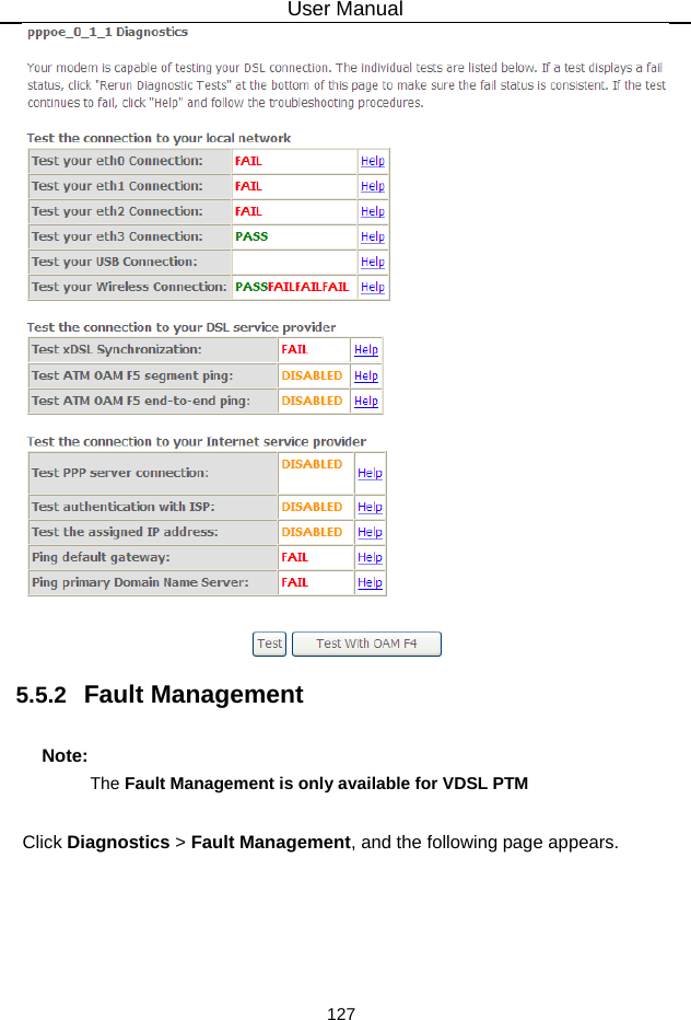 User Manual 127  5.5.2   Fault Management Note: The Fault Management is only available for VDSL PTM   Click Diagnostics &gt; Fault Management, and the following page appears. 