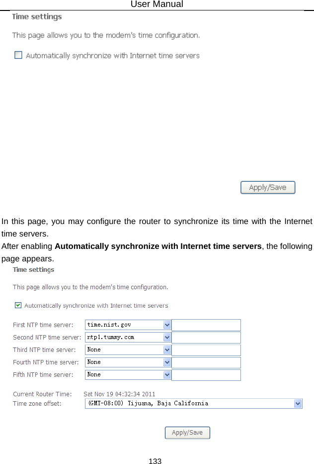 User Manual 133   In this page, you may configure the router to synchronize its time with the Internet time servers. After enabling Automatically synchronize with Internet time servers, the following page appears.  