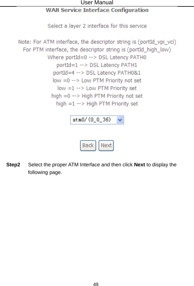 User Manual 49   Step2  Select the proper ATM Interface and then click Next to display the following page. 