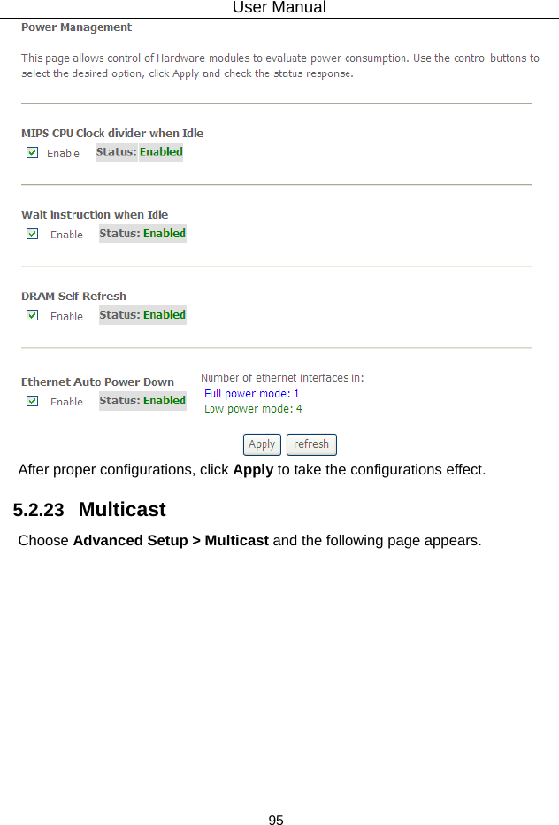 User Manual 95  After proper configurations, click Apply to take the configurations effect. 5.2.23   Multicast Choose Advanced Setup &gt; Multicast and the following page appears. 
