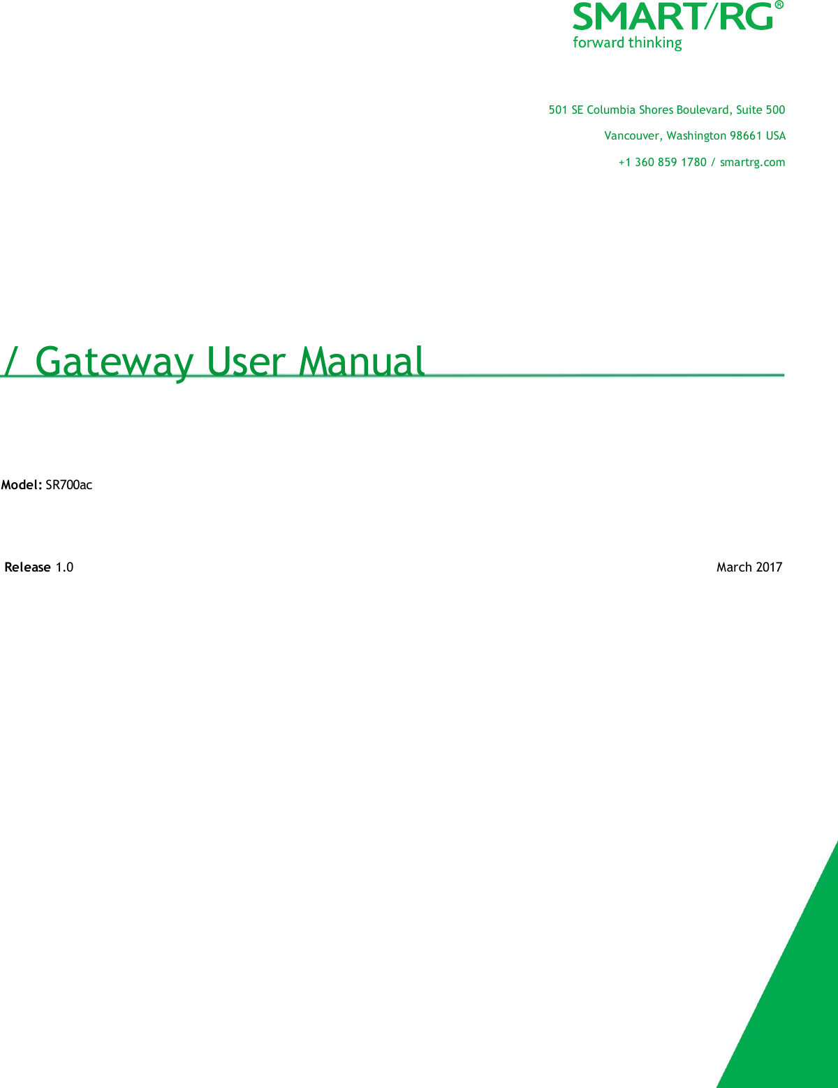 / Gateway User ManualModel: SR700acRelease 1.0 March 2017501 SE Columbia Shores Boulevard, Suite 500Vancouver, Washington 98661 USA+1 360 859 1780 / smartrg.com