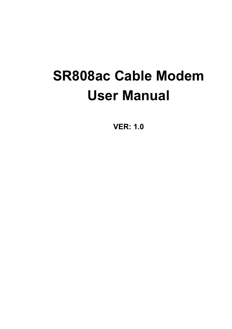 SR808ac Cable ModemUser ManualVER: 1.0