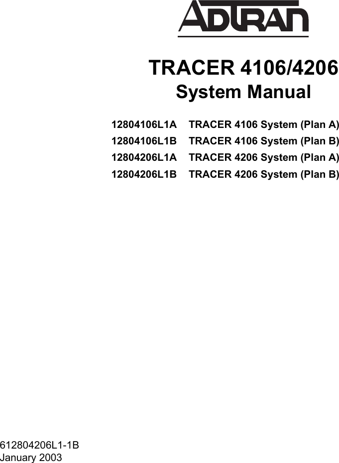 TRACER 4106/4206System Manual12804106L1A TRACER 4106 System (Plan A)12804106L1B TRACER 4106 System (Plan B)12804206L1A TRACER 4206 System (Plan A)12804206L1B TRACER 4206 System (Plan B)612804206L1-1BJanuary 2003