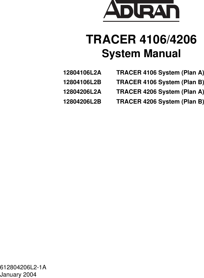 612804206L2-1AJanuary 2004TRACER 4106/4206System Manual12804106L2A TRACER 4106 System (Plan A)12804106L2B TRACER 4106 System (Plan B)12804206L2A TRACER 4206 System (Plan A)12804206L2B TRACER 4206 System (Plan B)