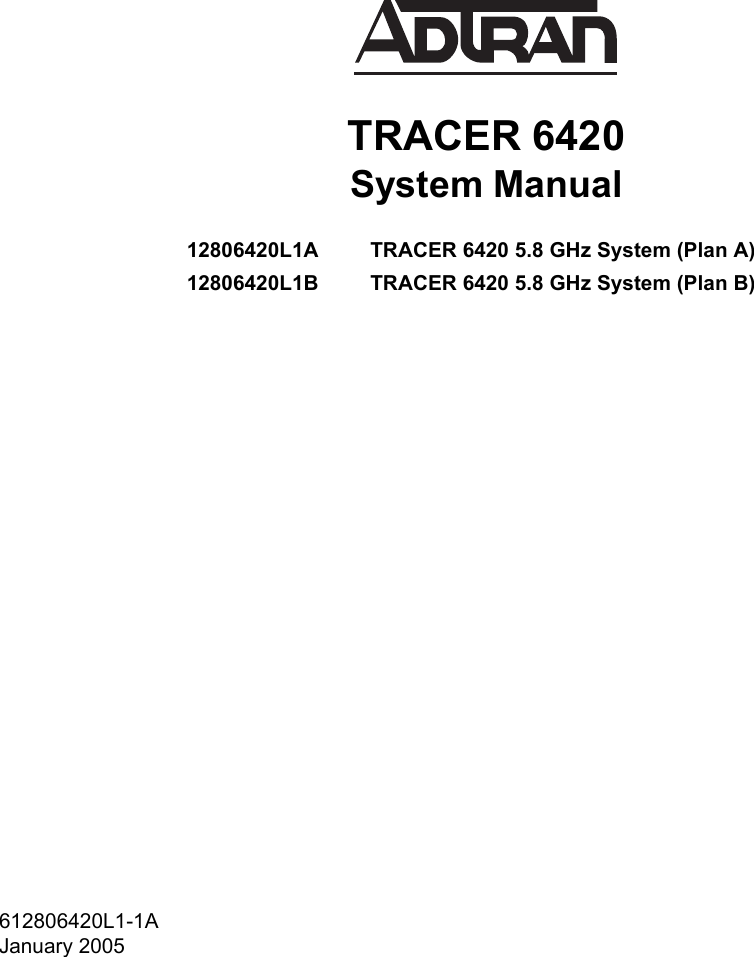 612806420L1-1AJanuary 2005TRACER 6420System Manual12806420L1A TRACER 6420 5.8 GHz System (Plan A)12806420L1B TRACER 6420 5.8 GHz System (Plan B)