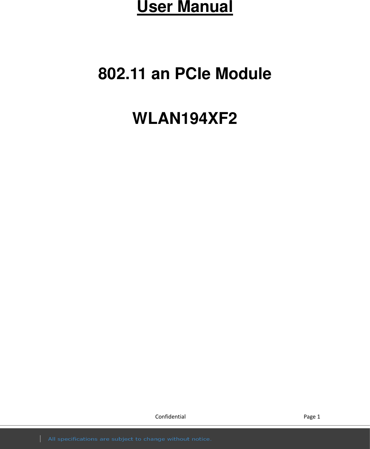           Confidential    Page 1 User Manual   802.11 an PCIe Module  WLAN194XF2 