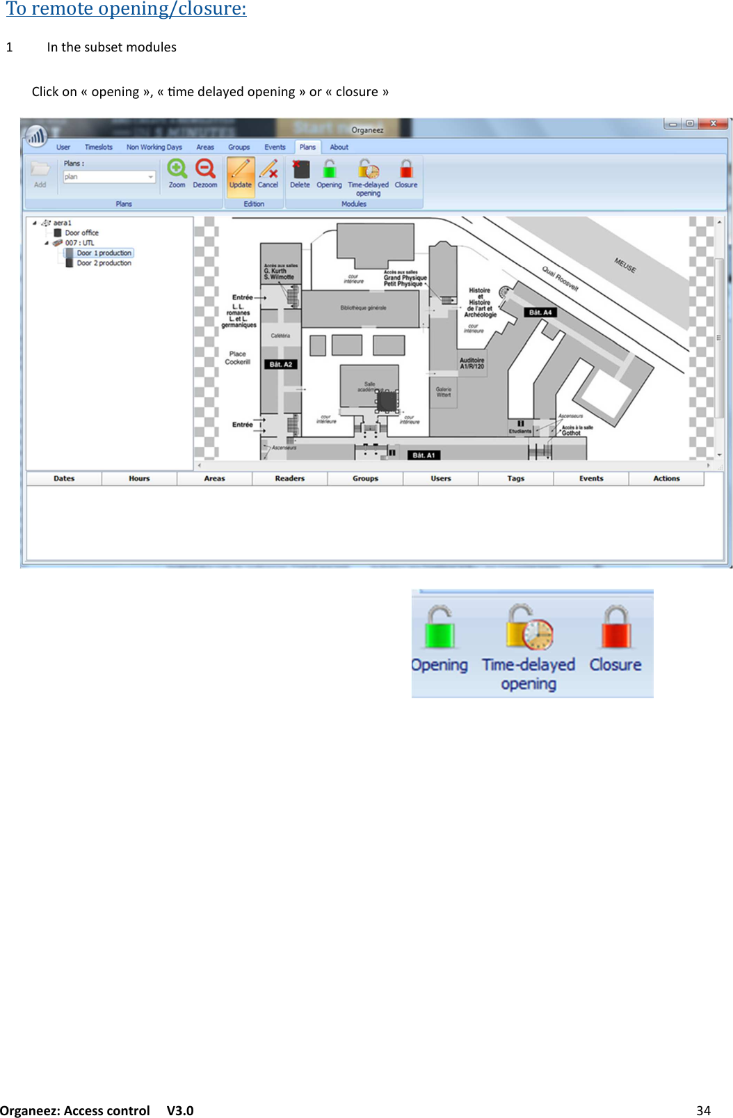 Organeez: Access control   V3.0              3Toremoteopening/closure: /()&quot;:7-:&quot;(0&amp;.72&quot;:2$1&lt;&amp;/*&amp;@&quot;/$/6,F*90&quot;.&quot;2+?&quot;.&amp;@&quot;/$/6,&amp;#*12&amp;:7#&quot;,