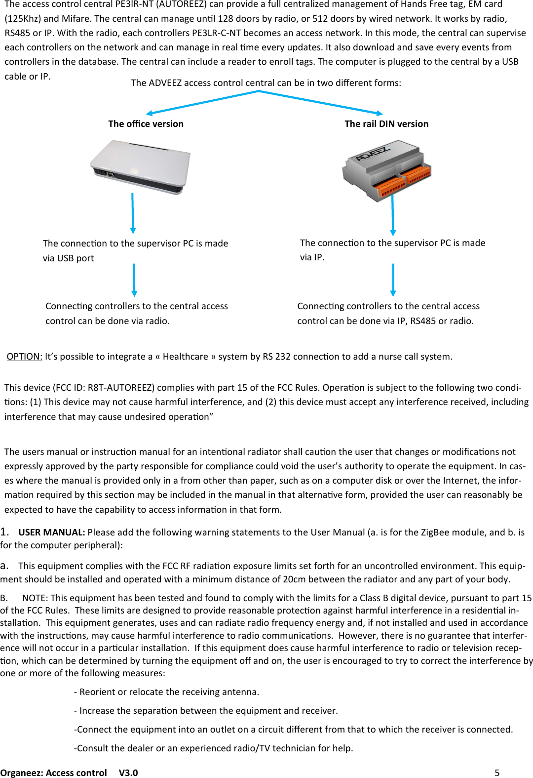 Organeez: Access control   V3.0              AUTOREEZ(FCCID:R8T-AUTOREEZ))&quot;+11&quot;::1&amp;/(#&amp;21&quot;/(#+21+/-&quot;$/(%&amp;.$J&quot;#&quot;/(&apos;&amp;#0:I)&quot;+11&quot;::1&amp;/(#&amp;21&quot;/(#+232;DE1+/@#&amp;!$.&quot;+&apos;7221&quot;/(#+2$G&quot;.0+/+6&quot;0&quot;/(&amp;&apos;&gt;+/.:4#&quot;&quot;(+6F1+#.D)GE+/.$&apos;+#&quot;)&quot;1&quot;/(#+21+/0+/+6&quot;7/92.&amp;&amp;#:-?#+.$&amp;F&amp;#.&amp;&amp;#:-?%$#&quot;./&quot;(%&amp;#&lt;(%&amp;#&lt;:-?#+.$&amp;F&amp;#$()()&quot;#+.$&amp;F&quot;+1)1&amp;/(#&amp;22&quot;#:3;;-&quot;1&amp;0&quot;:+/+11&quot;::/&quot;(%&amp;#&lt;/()$:0&amp;.&quot;F()&quot;1&quot;/(#+21+/:7@&quot;#!$:&quot;&quot;+1)1&amp;/(#&amp;22&quot;#:&amp;/()&quot;/&quot;(%&amp;#&lt;+/.1+/0+/+6&quot;$/#&quot;+290&quot;&quot;!&quot;#?7@.+(&quot;:(+2:&amp;.&amp;%/2&amp;+.+/.:+!&quot;&quot;!&quot;#?&quot;!&quot;/(:&apos;#&amp;01&amp;/(#&amp;22&quot;#:$/()&quot;.+(+-+:&quot;)&quot;1&quot;/(#+21+/$/127.&quot;+#&quot;+.&quot;#(&amp;&quot;/#&amp;22(+6:)&quot;1&amp;0@7(&quot;#$:@2766&quot;.(&amp;()&quot;1&quot;/(#+2-?+1+-2&quot;&amp;#)&quot;1&amp;//&quot;19&amp;/(&amp;()&quot;:7@&quot;#!$:&amp;#$:0+.&quot;!$+@&amp;#()&quot;1&amp;//&quot;19&amp;/(&amp;()&quot;:7@&quot;#!$:&amp;#$:0+.&quot;!$+The oﬃce version  The rail DIN version &amp;//&quot;19/61&amp;/(#&amp;22&quot;#:(&amp;()&quot;1&quot;/(#+2+11&quot;::1&amp;/(#&amp;21+/-&quot;.&amp;/&quot;!$+F&amp;##+.$&amp;&amp;//&quot;19/61&amp;/(#&amp;22&quot;#:(&amp;()&quot;1&quot;/(#+2+11&quot;::1&amp;/(#&amp;21+/-&quot;.&amp;/&quot;!$+#+.$&amp;I(K:@&amp;::$-2&quot;(&amp;$/(&quot;6#+(&quot;+*&gt;&quot;+2()1+#&quot;,:?:(&quot;0-?31&amp;//&quot;19&amp;/(&amp;+..+/7#:&quot;1+22:?:(&quot;0)$:.&quot;!$1&quot;D4I;AUTOREEZ) complies with part 15 of the FCC Rules. Opera9on is subject to the following two condi-9ons: (1) This device may not cause harmful interference, and (2) this device must accept any interference received, including interference that may cause undesired opera9on” The users manual or instruc9on manual for an inten9onal radiator shall cau9on the user that changes or modiﬁca9ons not expressly approved by the party responsible for compliance could void the user’s authority to operate the equipment. In cas-es where the manual is provided only in a from other than paper, such as on a computer disk or over the Internet, the infor-ma9on required by this sec9on may be included in the manual in that alterna9ve form, provided the user can reasonably be expected to have the capability to access informa9on in that form. 1.  USER MANUAL: Please add the following warning statements to the User Manual (a. is for the ZigBee module, and b. is for the computer peripheral): a.  This equipment complies with the FCC RF radia9on exposure limits set forth for an uncontrolled environment. This equip-ment should be installed and operated with a minimum distance of 20cm between the radiator and any part of your body. B.      NOTE: This equipment has been tested and found to comply with the limits for a Class B digital device, pursuant to part 15 of the FCC Rules.  These limits are designed to provide reasonable protec9on against harmful interference in a residen9al in-stalla9on.  This equipment generates, uses and can radiate radio frequency energy and, if not installed and used in accordance with the instruc9ons, may cause harmful interference to radio communica9ons.  However, there is no guarantee that interfer-ence will not occur in a par9cular installa9on.  If this equipment does cause harmful interference to radio or television recep-9on, which can be determined by turning the equipment oﬀ and on, the user is encouraged to try to correct the interference by one or more of the following measures: - Reorient or relocate the receiving antenna. - Increase the separa9on between the equipment and receiver. -Connect the equipment into an outlet on a circuit diﬀerent from that to which the receiver is connected. -Consult the dealer or an experienced radio/TV technician for help. 