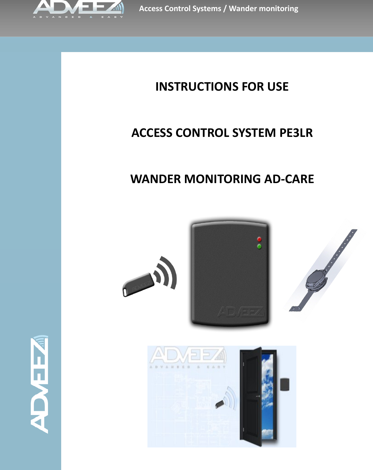                                INSTRUCTIONS FOR USE  ACCESS CONTROL SYSTEM PE3LR  WANDER MONITORING AD-CARE Access Control Systems / Wander monitoring 